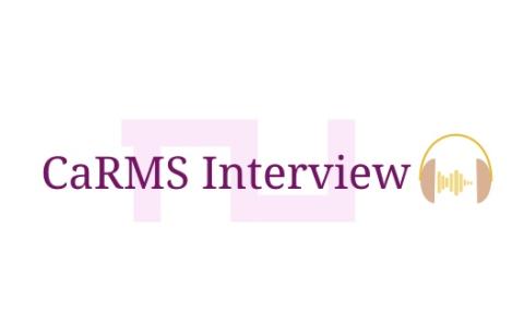 CaRMS Interview Series